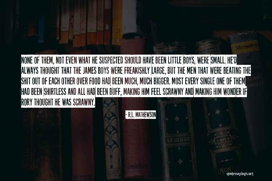 Shirtless Quotes By R.L. Mathewson Shirtless Quotes By R.L. Mathewson