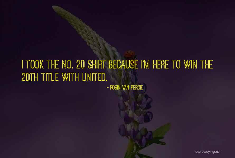 Shirts The Quotes By Robin Van Persie Shirts The Quotes By Robin Van Persie