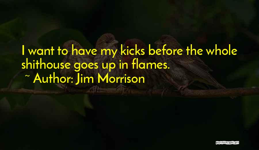 Shithouse Quotes By Jim Morrison