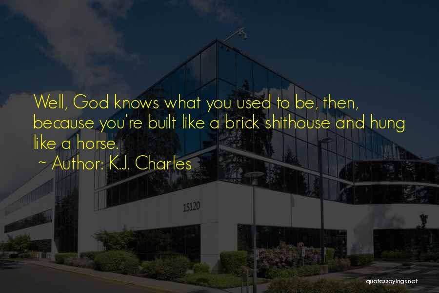 Shithouse Quotes By K.J. Charles