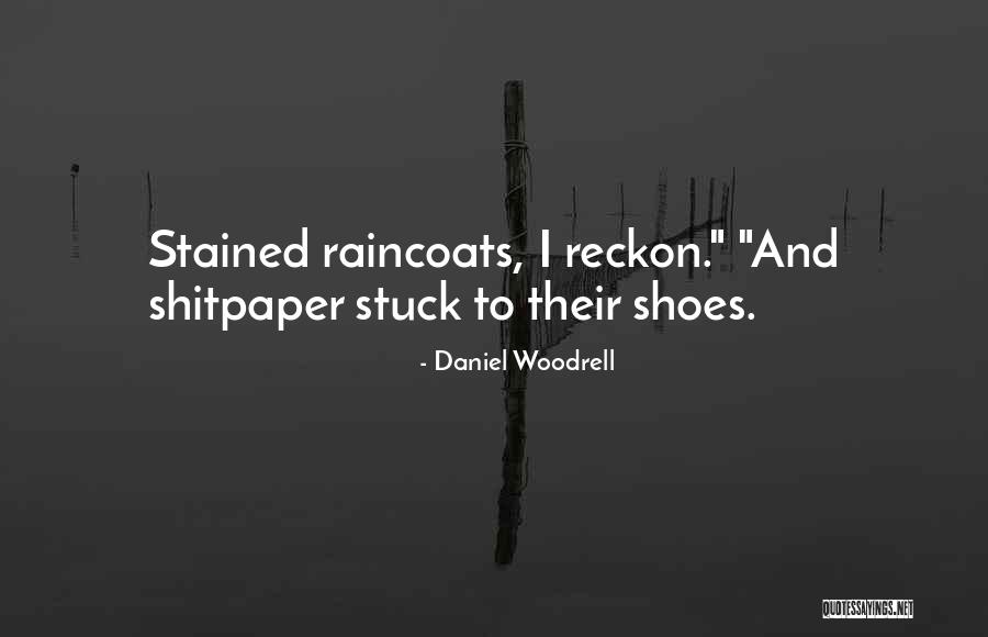 Shitpaper Quotes By Daniel Woodrell Shitpaper Quotes By Daniel Woodrell
