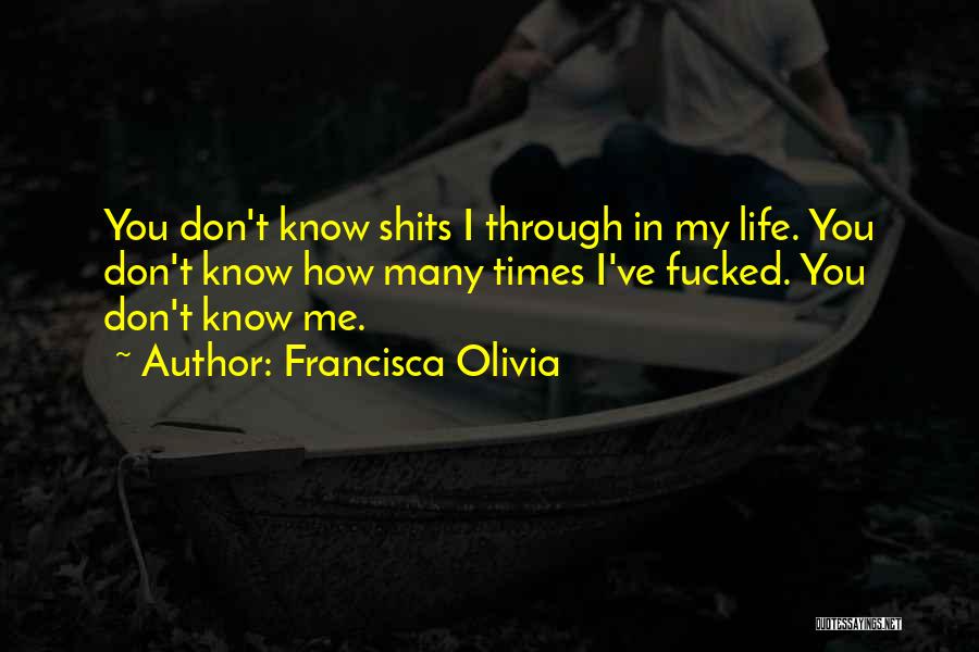 Shits Quotes By Francisca Olivia