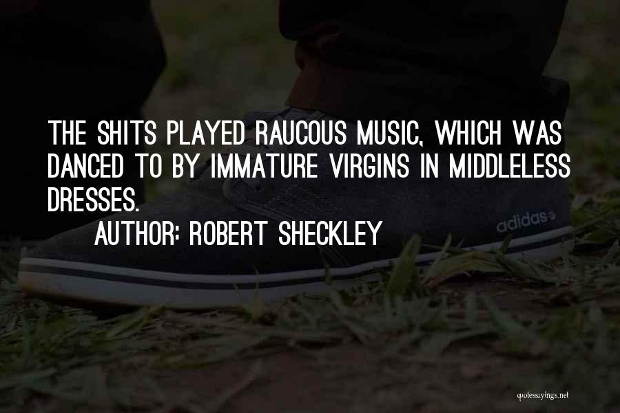 Shits Quotes By Robert Sheckley