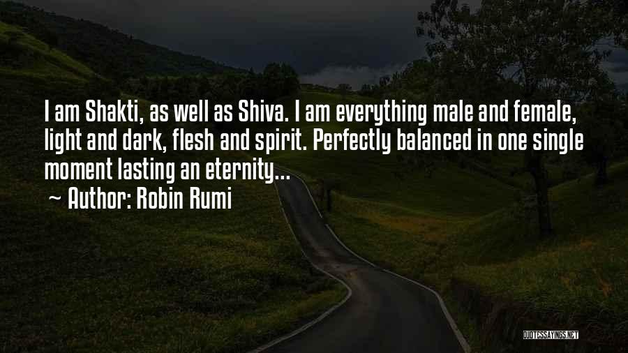 Shiva And Shakti Quotes By Robin Rumi