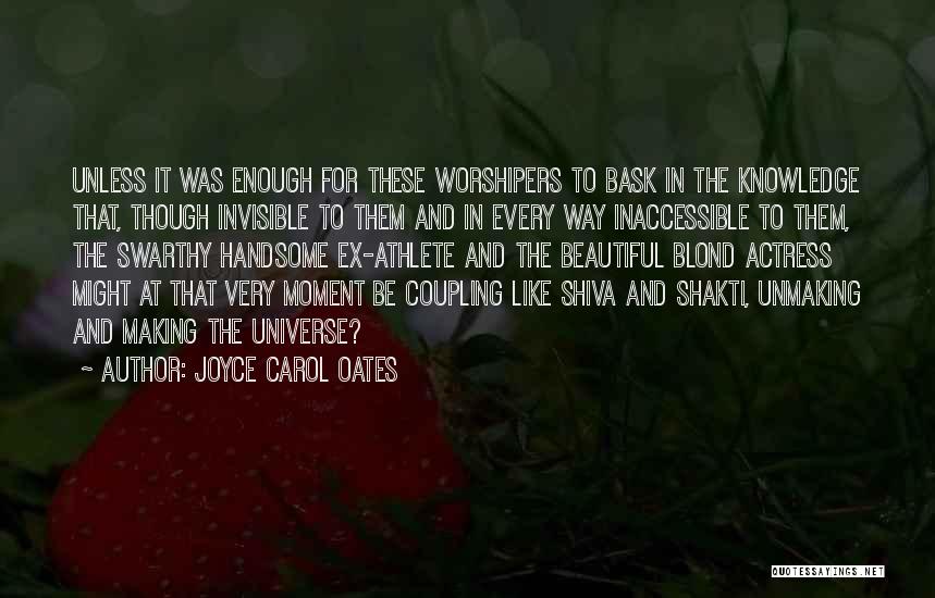 Shiva Shakti Quotes By Joyce Carol Oates