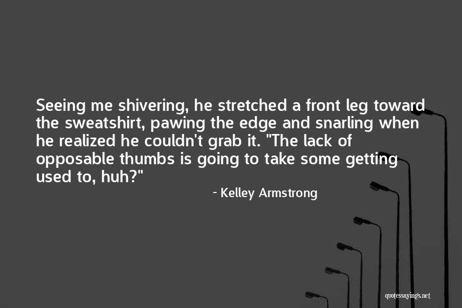 Shivering Best Quotes By Kelley Armstrong Shivering Best Quotes By Kelley Armstrong