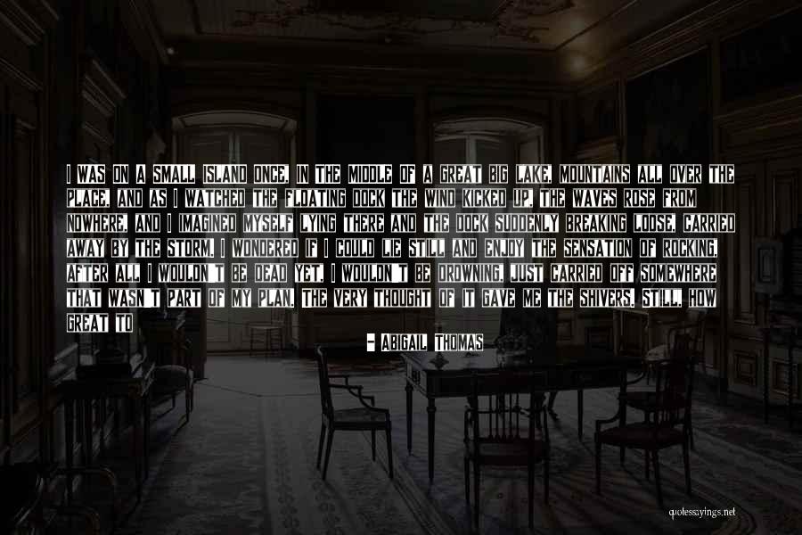 Shivers Quotes By Abigail Thomas Shivers Quotes By Abigail Thomas