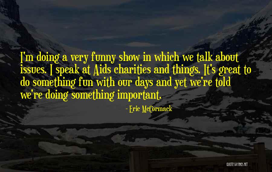 Shkondin Quotes By Eric McCormack