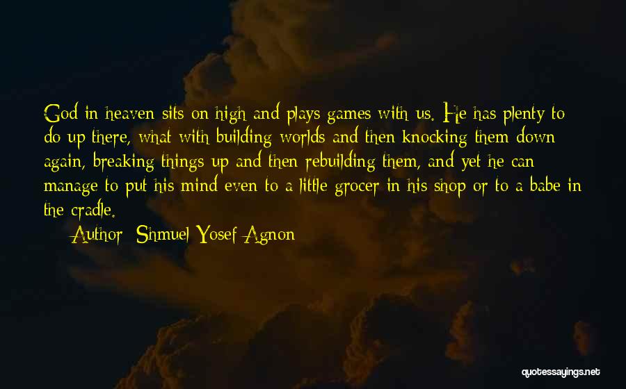 Shmuel Yosef Agnon Quotes 1740070