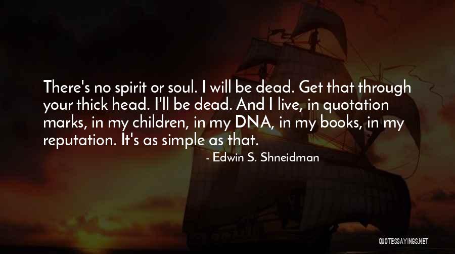 Shneidman Edwin Quotes By Edwin S. Shneidman Shneidman Edwin Quotes By Edwin S. Shneidman