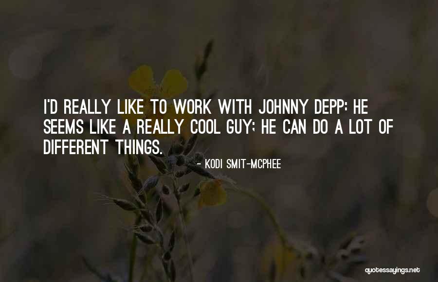 Shobhit Madan Quotes By Kodi Smit-McPhee Shobhit Madan Quotes By Kodi Smit-McPhee