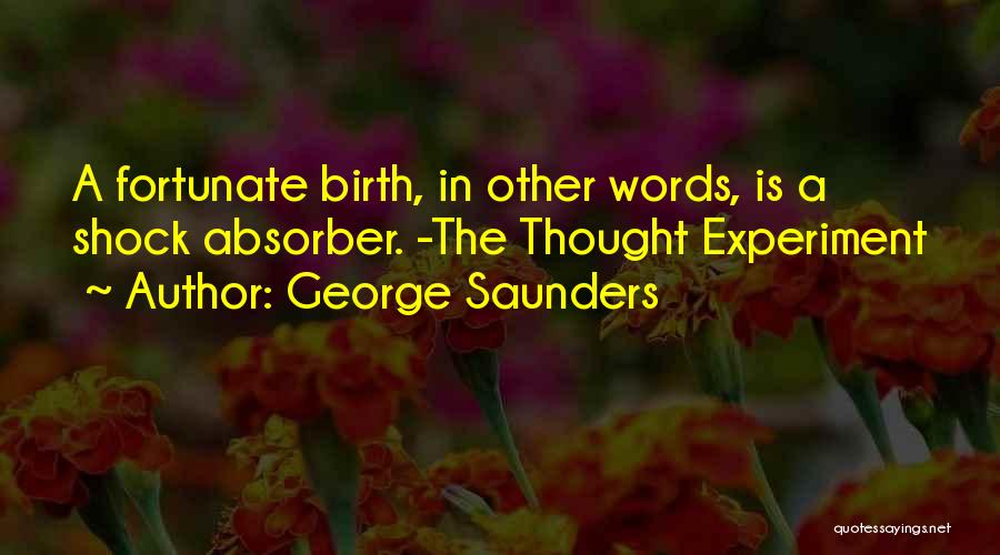 Shock Absorber Quotes By George Saunders