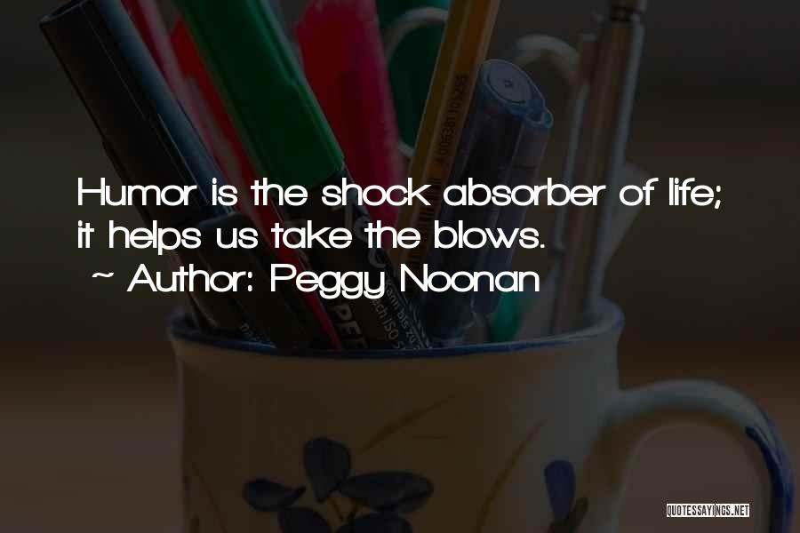 Shock Absorber Quotes By Peggy Noonan