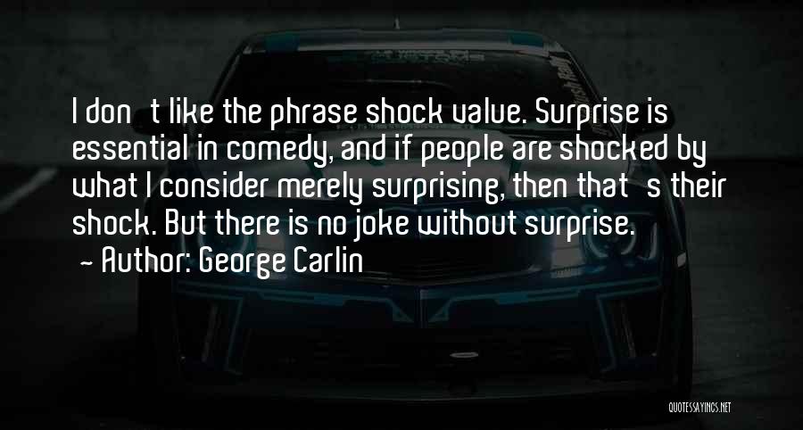 Shock Value Quotes By George Carlin