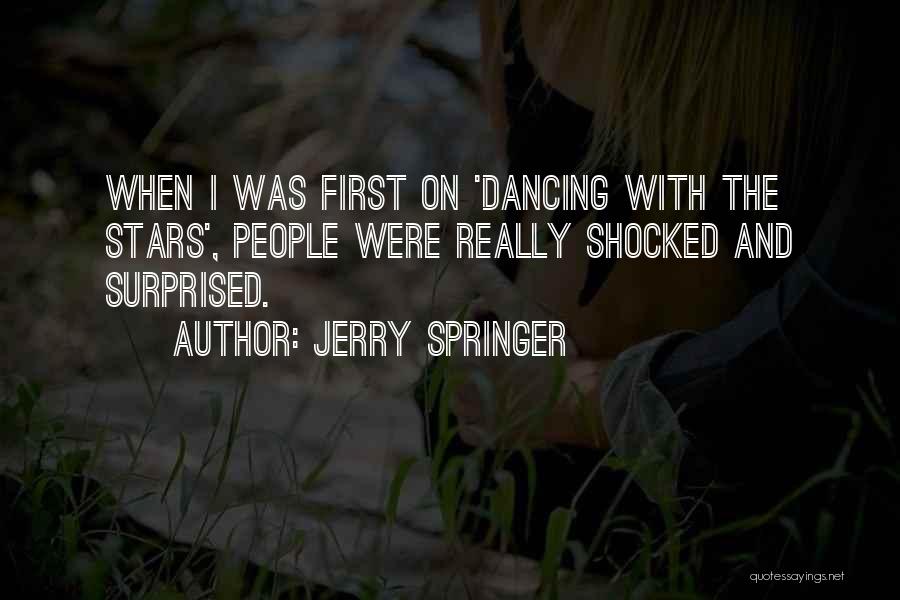 Shocked And Surprised Quotes By Jerry Springer