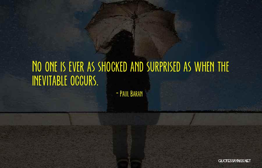 Shocked And Surprised Quotes By Paul Baran Shocked And Surprised Quotes By Paul Baran
