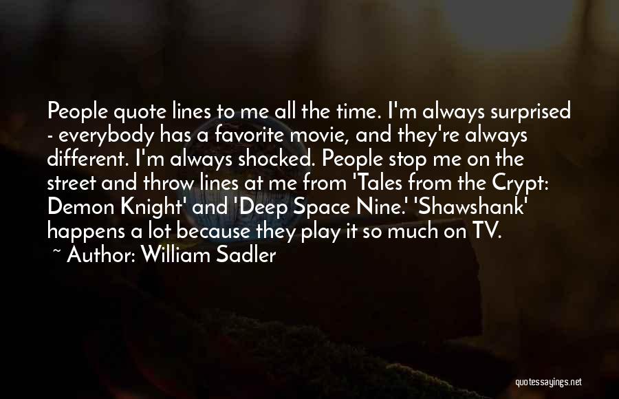 Shocked And Surprised Quotes By William Sadler