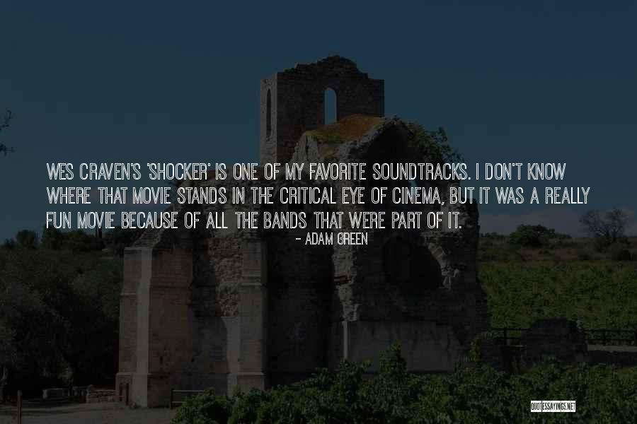 Shocker Quotes By Adam Green Shocker Quotes By Adam Green