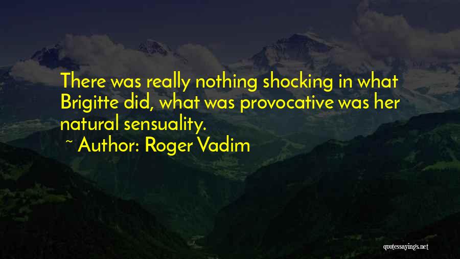 Shocking Quotes By Roger Vadim