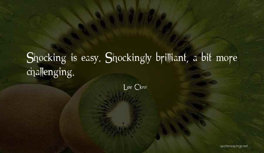 Shockingly Easy Quotes By Lee Clow Shockingly Easy Quotes By Lee Clow