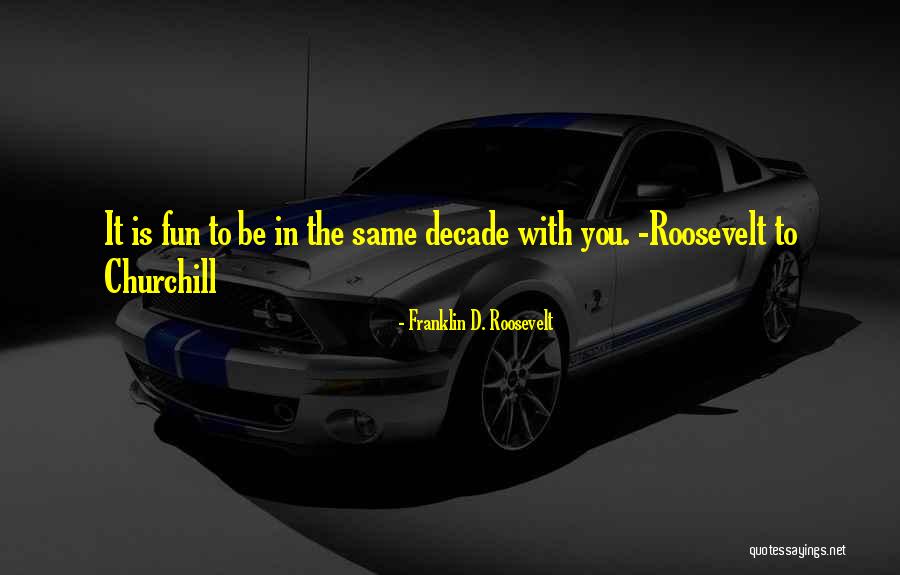 Shodit Nekoho Quotes By Franklin D. Roosevelt