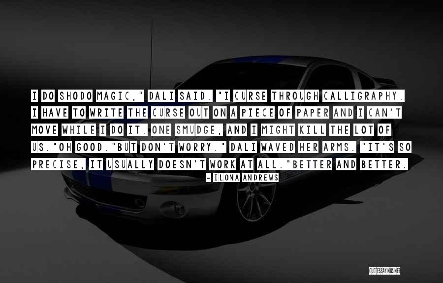 Shodo Quotes By Ilona Andrews Shodo Quotes By Ilona Andrews
