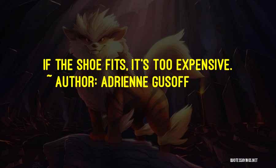 Shoe Fits Quotes By Adrienne Gusoff