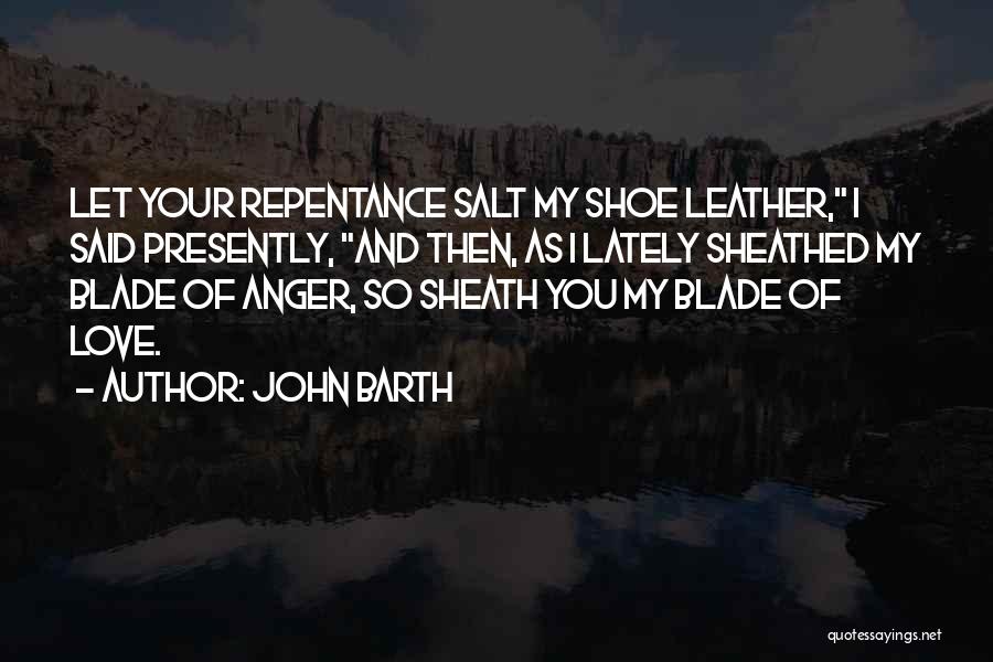 Shoe Leather Quotes By John Barth