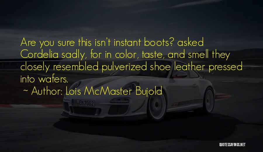 Shoe Leather Quotes By Lois McMaster Bujold