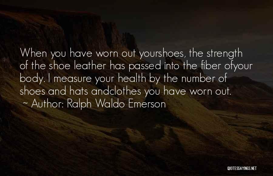 Shoe Leather Quotes By Ralph Waldo Emerson