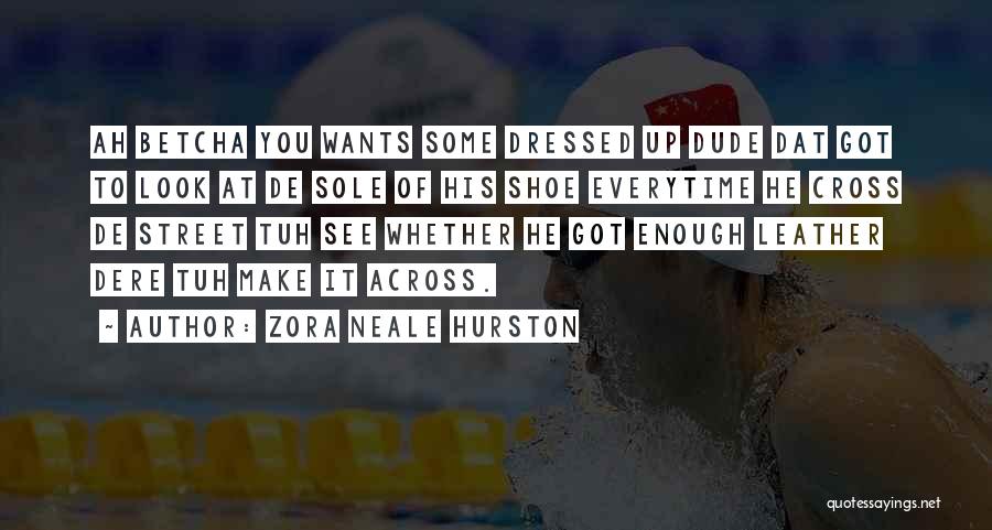 Shoe Leather Quotes By Zora Neale Hurston