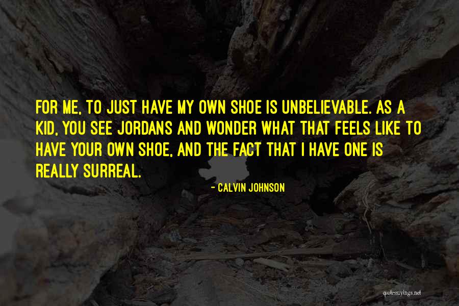 Shoe Quotes By Calvin Johnson Shoe Quotes By Calvin Johnson