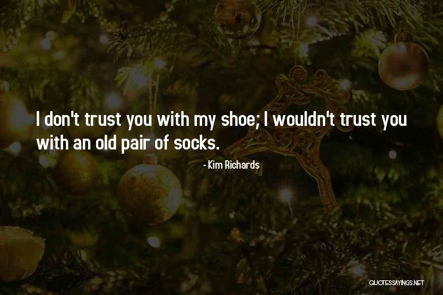 Shoe Quotes By Kim Richards Shoe Quotes By Kim Richards