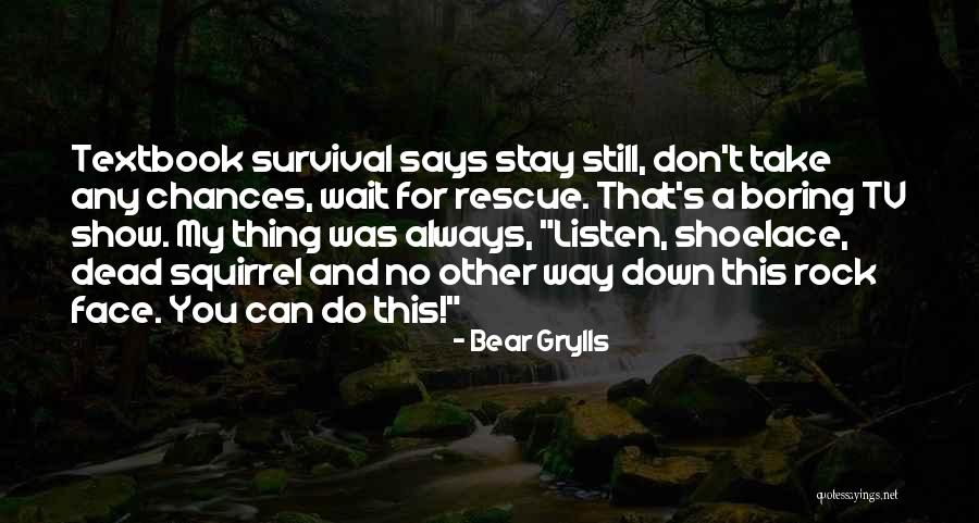 Shoelace Quotes By Bear Grylls