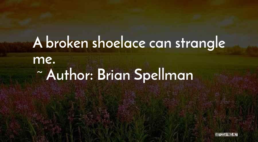 Shoelace Quotes By Brian Spellman
