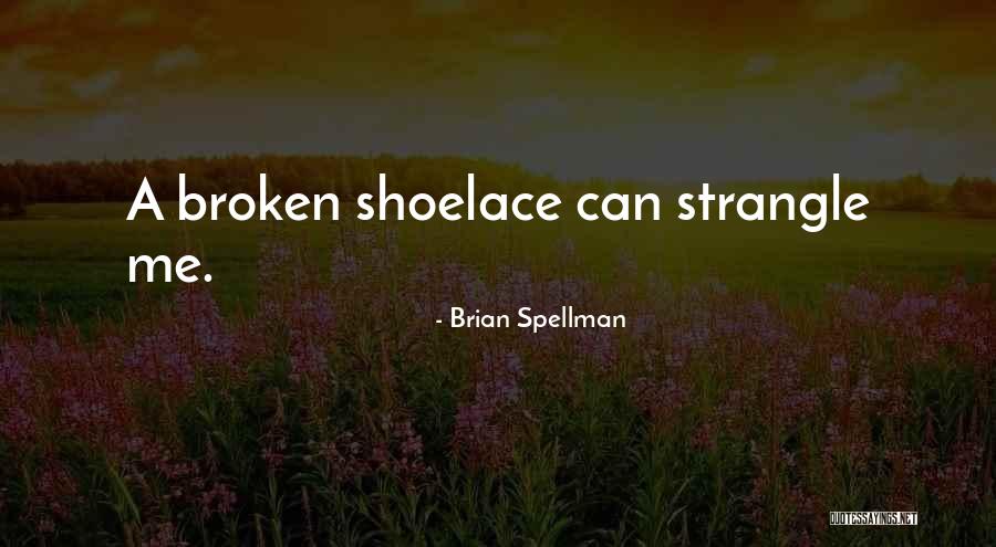 Shoelace Quotes By Brian Spellman