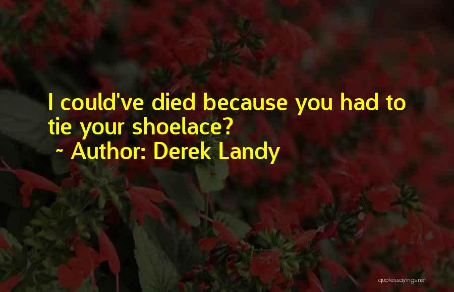 Shoelace Quotes By Derek Landy