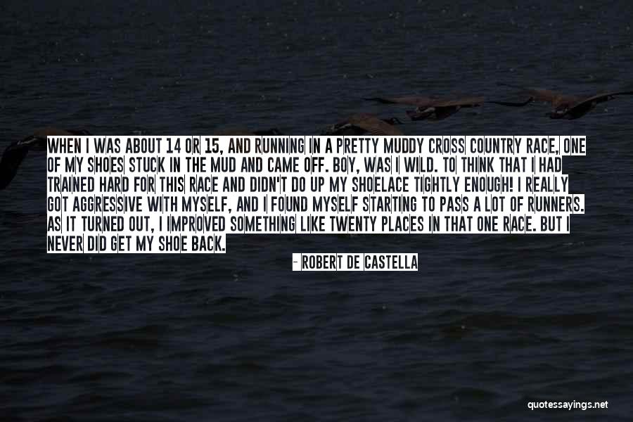 Shoelace Quotes By Robert De Castella Shoelace Quotes By Robert De Castella