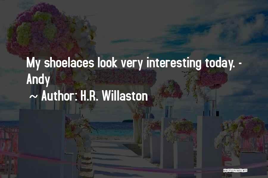 Shoelaces Quotes By H.R. Willaston