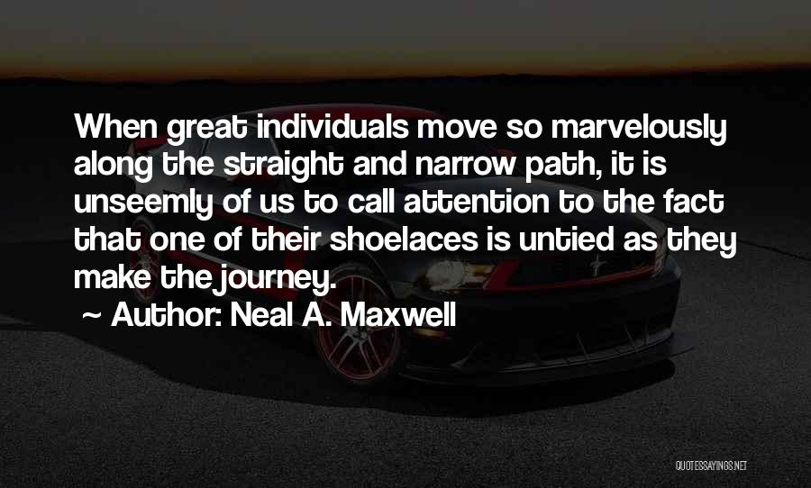 Shoelaces Quotes By Neal A. Maxwell