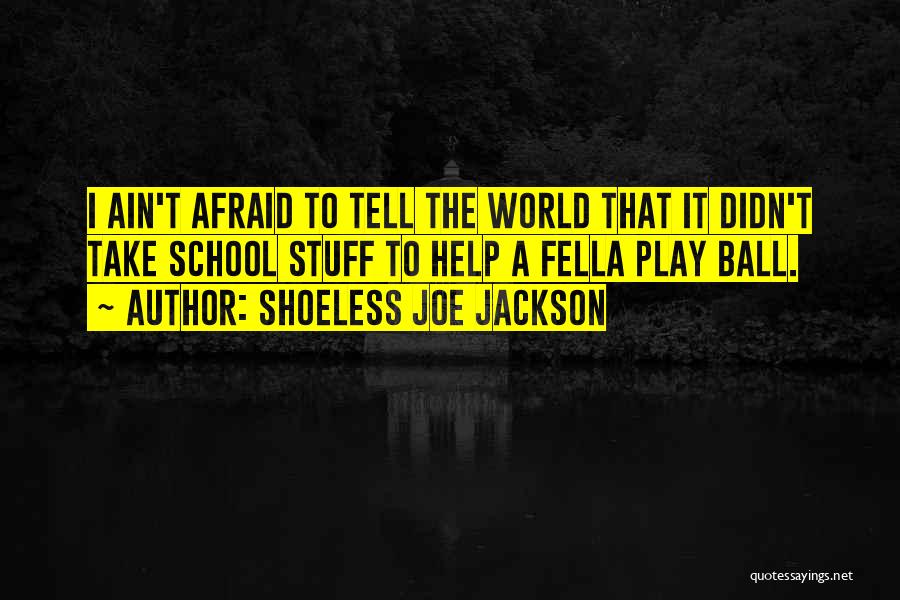 Shoeless Quotes By Shoeless Joe Jackson