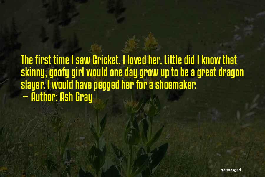 Shoemaker Quotes By Ash Gray