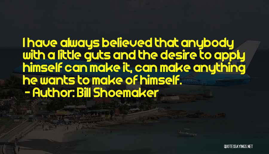 Shoemaker Quotes By Bill Shoemaker