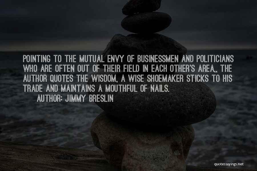 Shoemaker Quotes By Jimmy Breslin