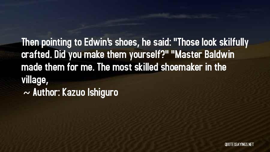 Shoemaker Quotes By Kazuo Ishiguro