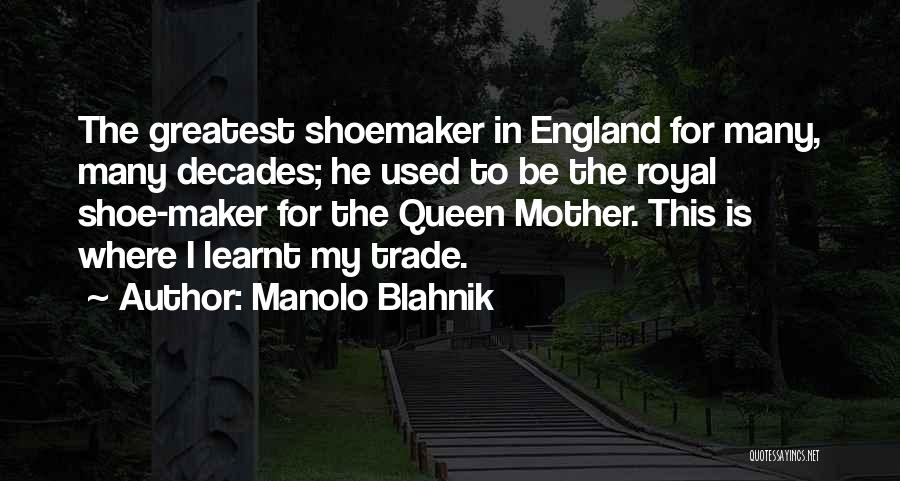 Shoemaker Quotes By Manolo Blahnik