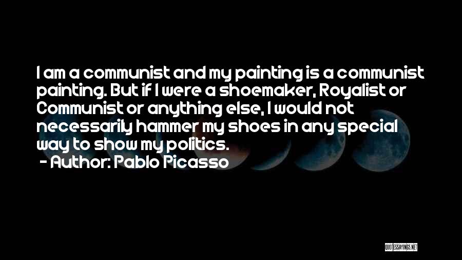 Shoemaker Quotes By Pablo Picasso