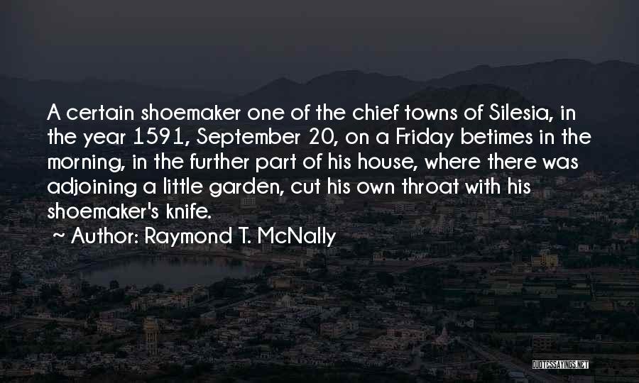 Shoemaker Quotes By Raymond T. McNally
