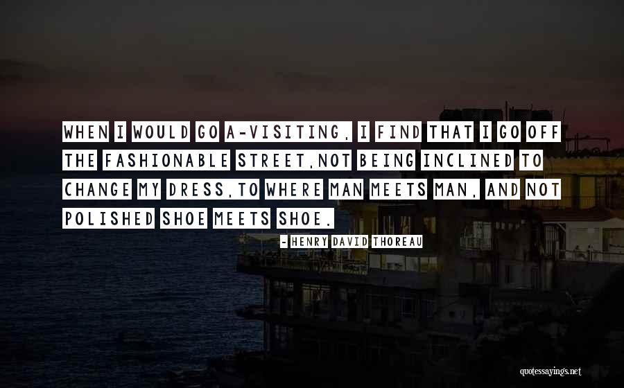 Shoes And Fashion Quotes By Henry David Thoreau Shoes And Fashion Quotes By Henry David Thoreau