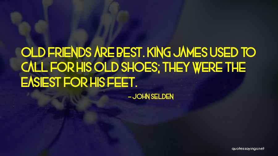 Shoes And Friendship Quotes By John Selden Shoes And Friendship Quotes By John Selden